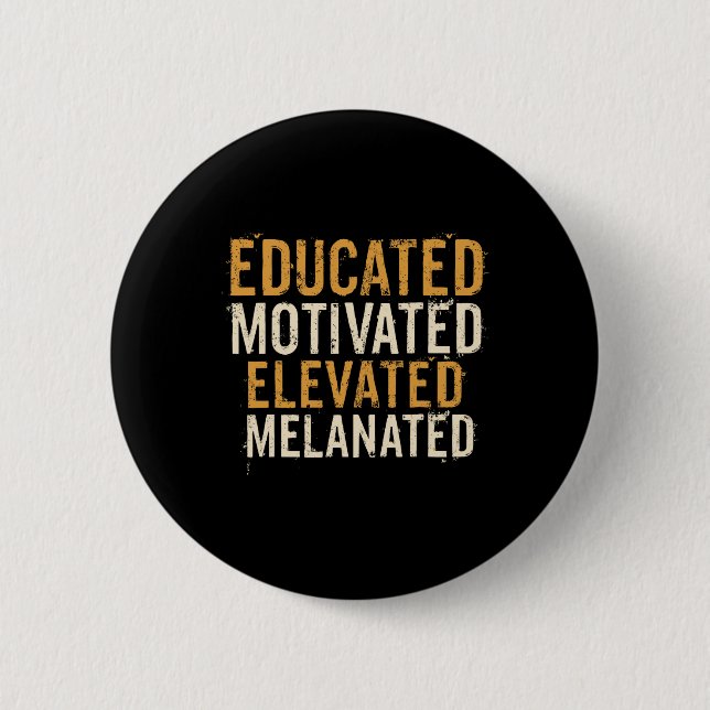 Educated Motivated Elevated Melanated Black Pride  Button (Front)