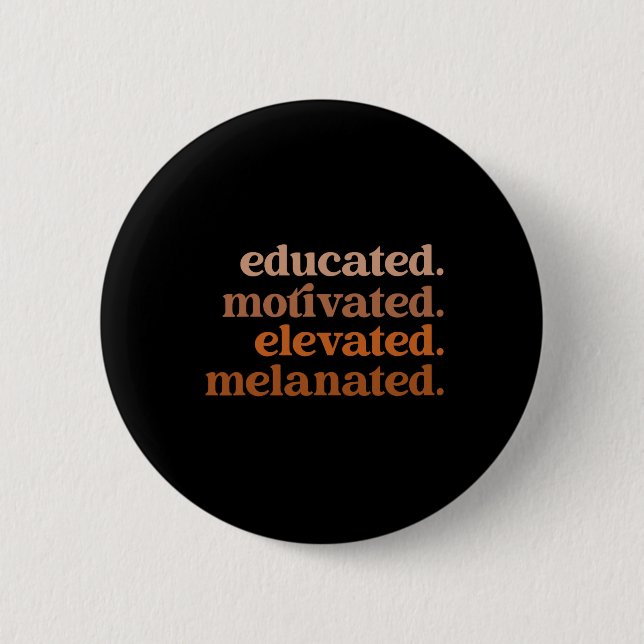Educated Motivated Elevated Melanated Black Pride  Button (Front)