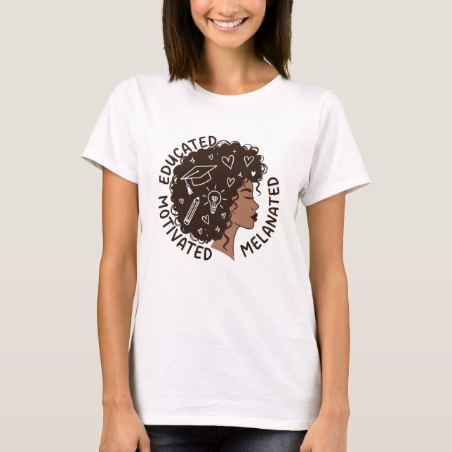 Educated Motivated Melanated Black Woman Afro T-Shirt (Front)