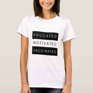 Educated Motivated Vaccinated Black & White Cool T-Shirt