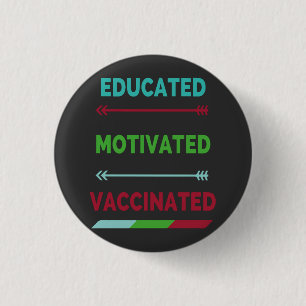 Educated Motivated Vaccinated Button