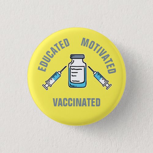 Educated Motivated Vaccinated COVID Vaccine Button