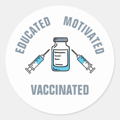 Educated Motivated Vaccinated COVID Vaccine Classic Round Sticker