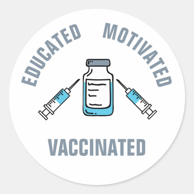 Educated Motivated Vaccinated COVID Vaccine Classic Round Sticker (Front)