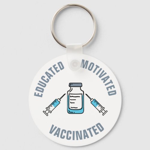 Educated Motivated Vaccinated COVID Vaccine Keychain