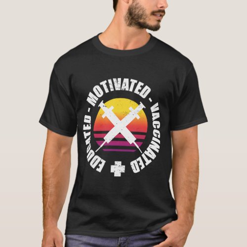 Educated Motivated Vaccinated T_Shirt