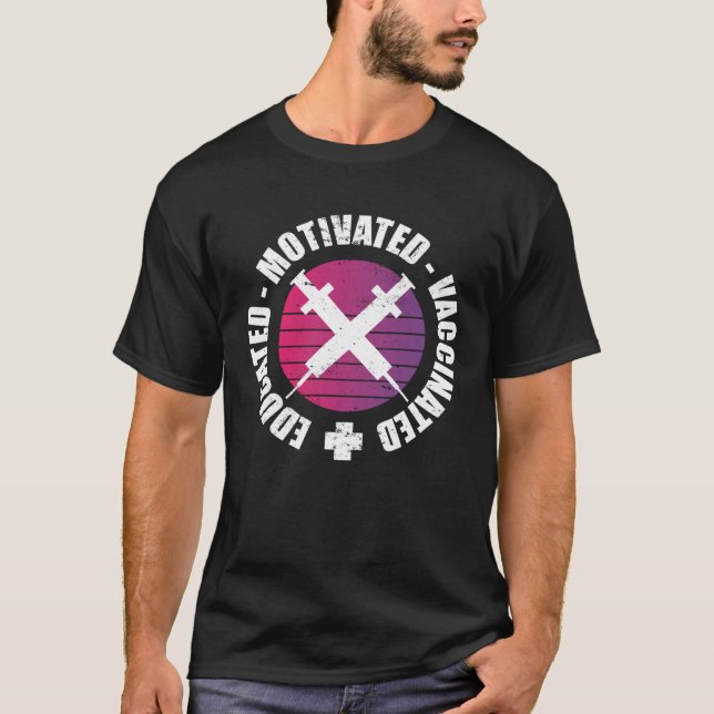 Educated Motivated Vaccinated T-Shirt (Front)