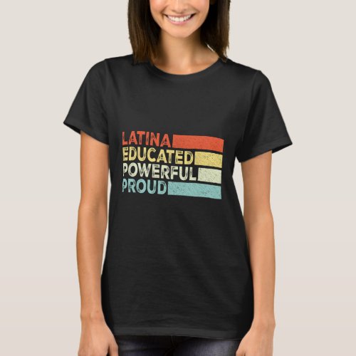 Educated Powerful Proud Latinas Feminist  T_Shirt