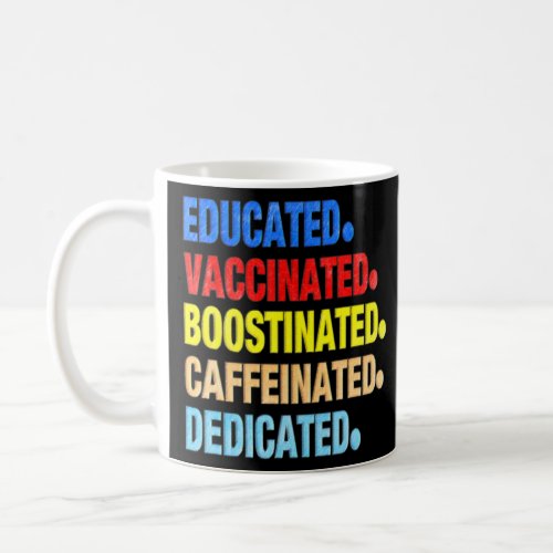 Educated Vaccinated Caffeinated Dedicated Boostina Coffee Mug