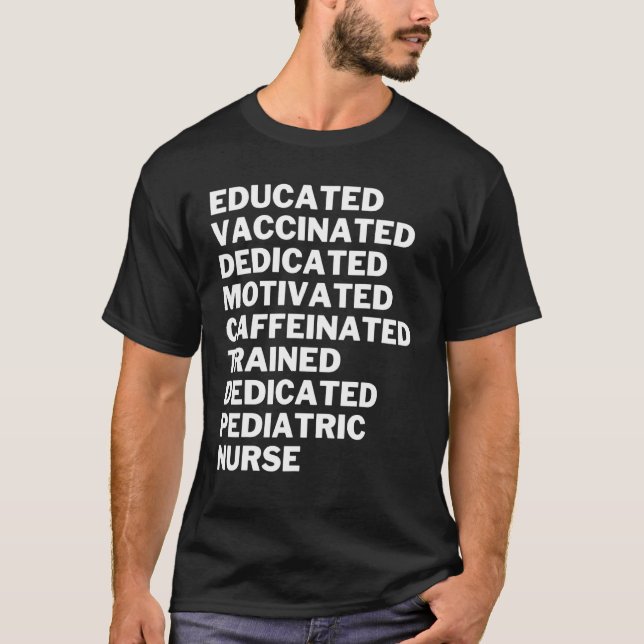 Educated Vaccinated Caffeinated Dedicated Pediatri T-Shirt (Front)