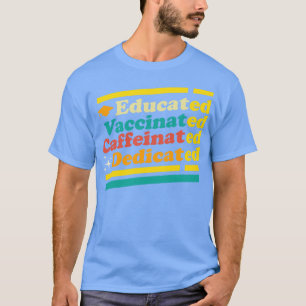 Educated Vaccinated Caffeinated Dedicated Retro T-Shirt