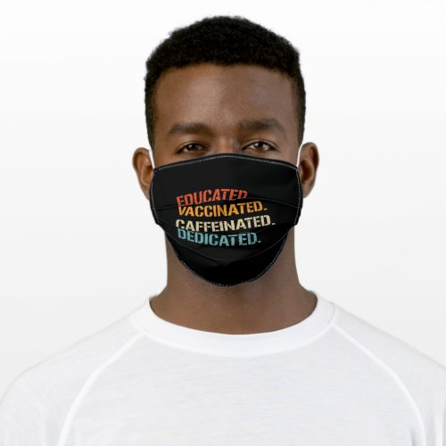 Educated Vaccinated Caffeinated Funny Adult Cloth Face Mask