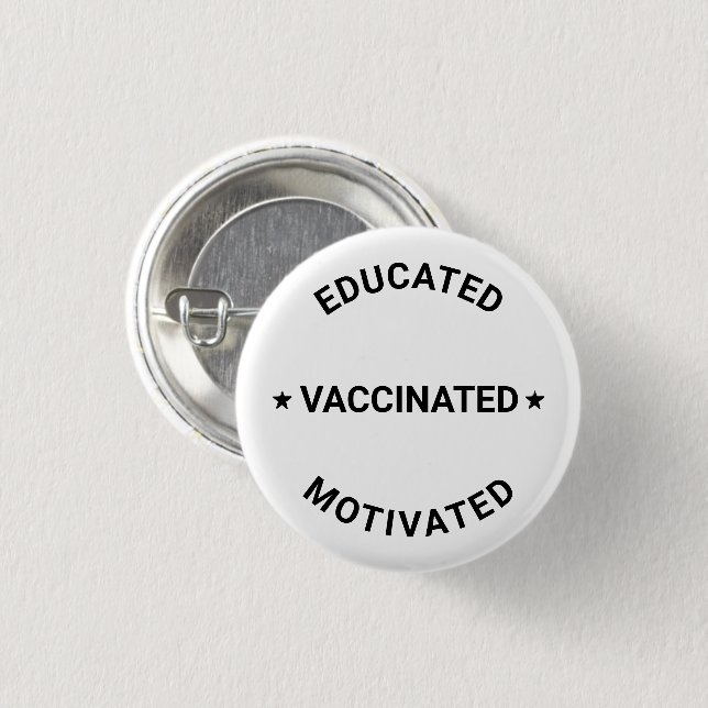 Educated Vaccinated Motivated black white custom Button (Front & Back)