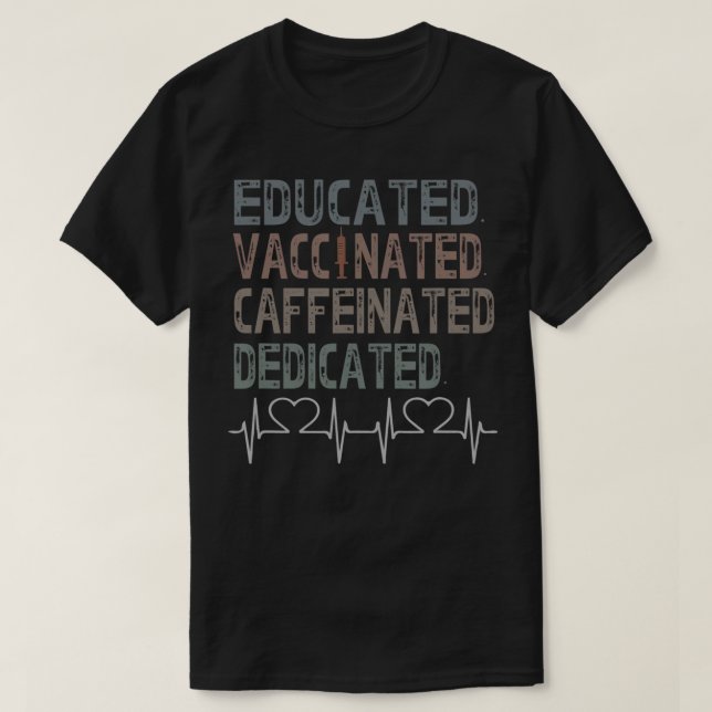 Educated Vaccinated  Vaccine  Pro Vaccination  T-Shirt (Design Front)