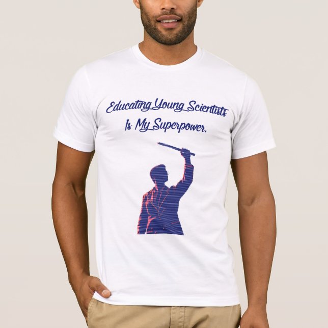 Educating Young Scientists My Superpower Teacher T-Shirt (Front)