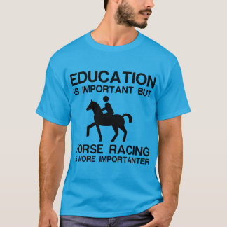 Education and horse racing T-Shirt