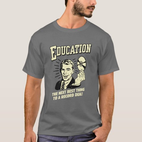 Education Best Thing Record Deal T_Shirt