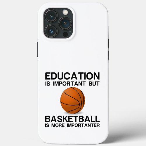 EDUCATION IMPORTANT BASKETBALL IMPORTANTER iPhone 13 PRO MAX CASE