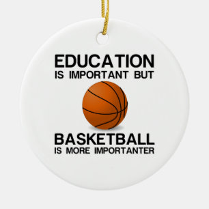 EDUCATION IMPORTANT BASKETBALL IMPORTANTER CERAMIC ORNAMENT