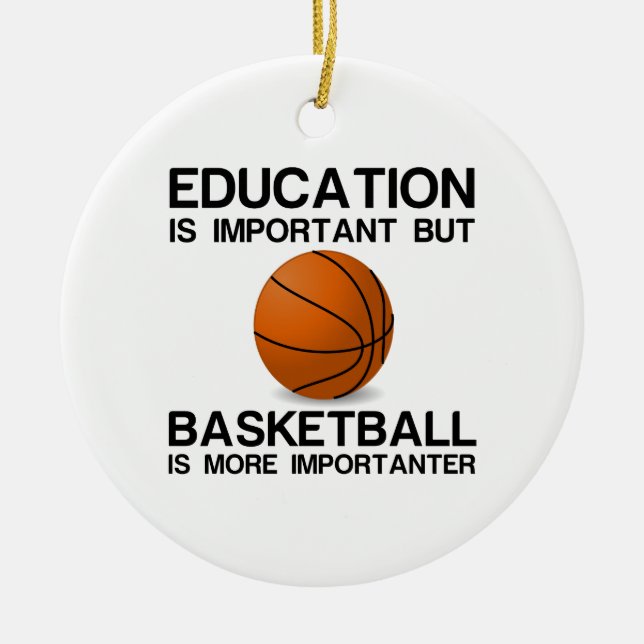 EDUCATION IMPORTANT BASKETBALL IMPORTANTER CERAMIC ORNAMENT (Front)