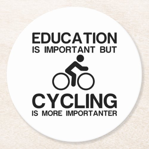 EDUCATION IMPORTANT CYCLING IMPORTANTER ROUND PAPER COASTER