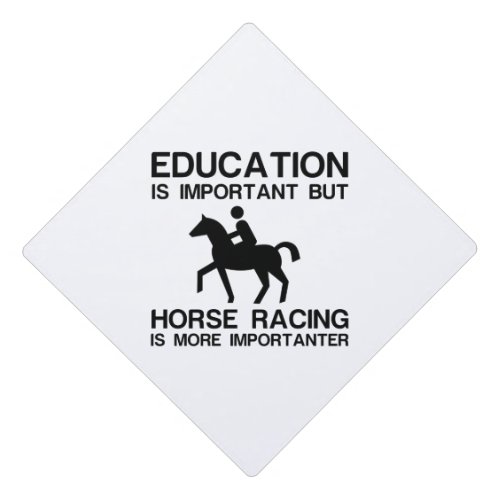 EDUCATION IMPORTANT HORSE RACING IMPORTANTER GRADUATION CAP TOPPER