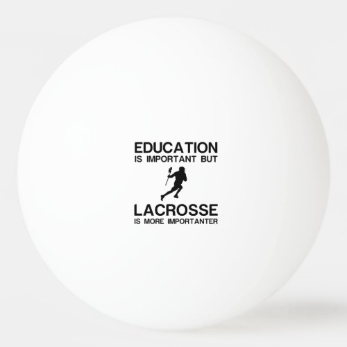 EDUCATION IMPORTANT LACROSSE IMPORTANTER PING PONG BALL