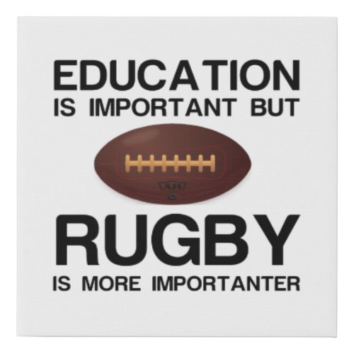 EDUCATION IMPORTANT RUGBY IMPORTANT FAUX CANVAS PRINT