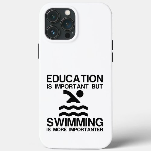 EDUCATION IMPORTANT SWIMMING IMPORTANTER iPhone 13 PRO MAX CASE