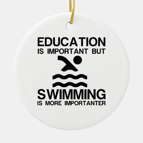 EDUCATION IMPORTANT SWIMMING IMPORTANTER CERAMIC ORNAMENT