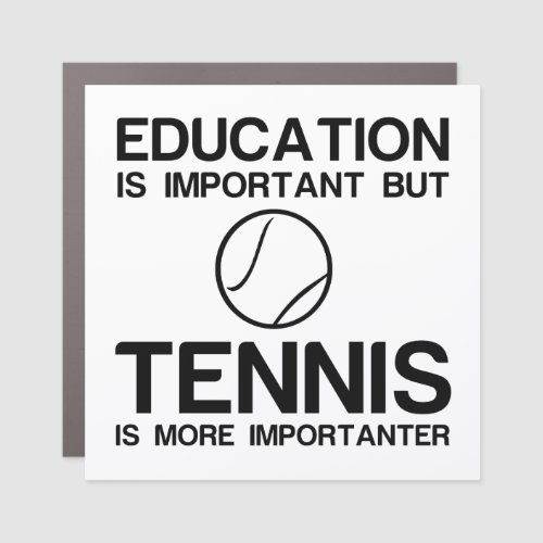 EDUCATION IMPORTANT TENNIS IMPORTANT CAR MAGNET