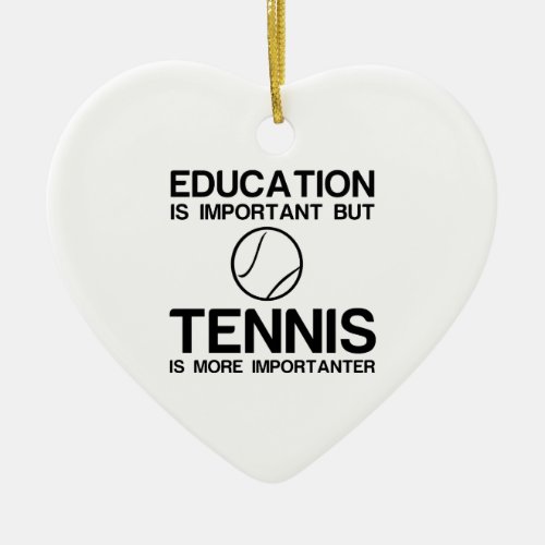EDUCATION IMPORTANT TENNIS IMPORTANTER CERAMIC ORNAMENT