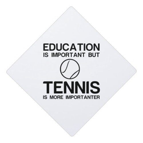 EDUCATION IMPORTANT TENNIS IMPORTANTER GRADUATION CAP TOPPER
