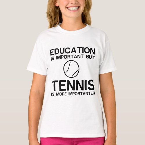 EDUCATION IMPORTANT TENNIS IMPORTANTER T_Shirt