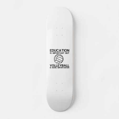 EDUCATION IMPORTANT VOLLEYBALL IMPORTANT SKATEBOARD