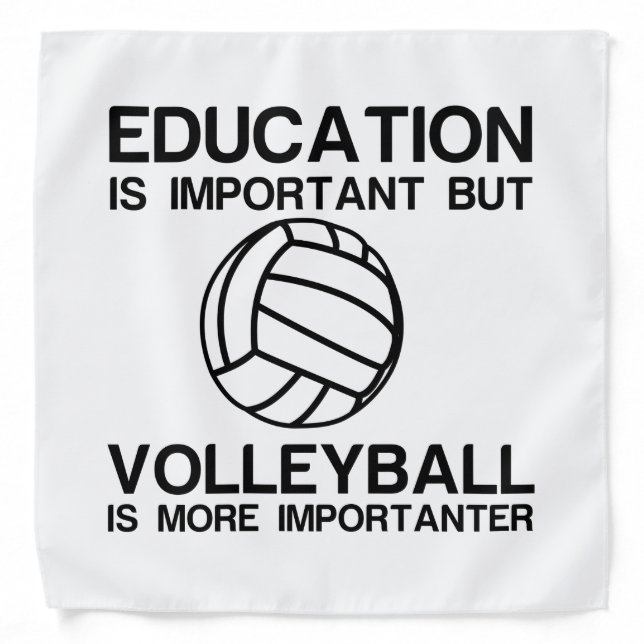 EDUCATION IMPORTANT VOLLEYBALL IS MORE IMPORTANTER BANDANA (Front)
