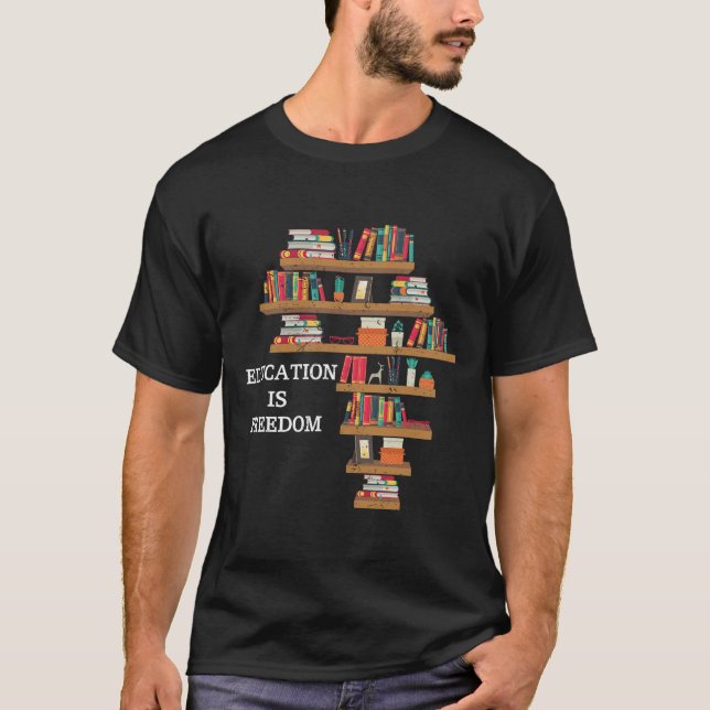 Education Is Freedom African American Black Histor T-Shirt (Front)
