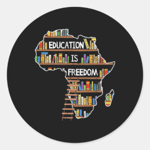 Education Is Freedom African Black History Month A Classic Round Sticker