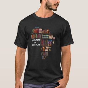 Education Is Freedom Black History Month African B T-Shirt