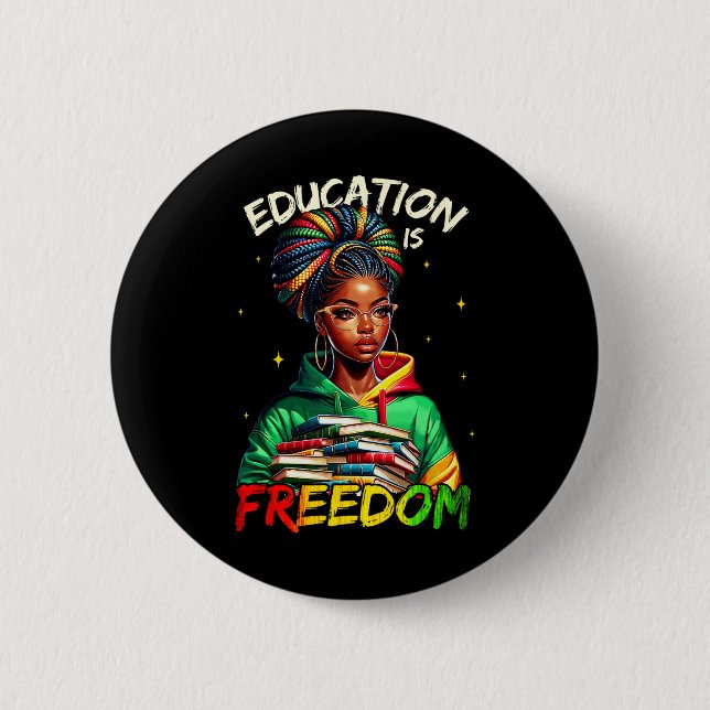 Education Is Freedom Black History Month Shirts Bl Button (Front)