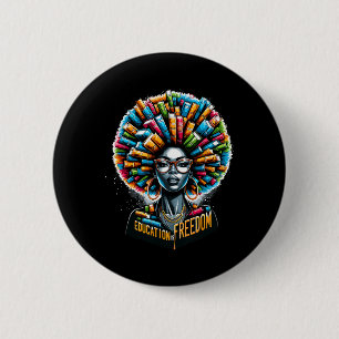 Education Is Freedom Black History Month Teacher B Button