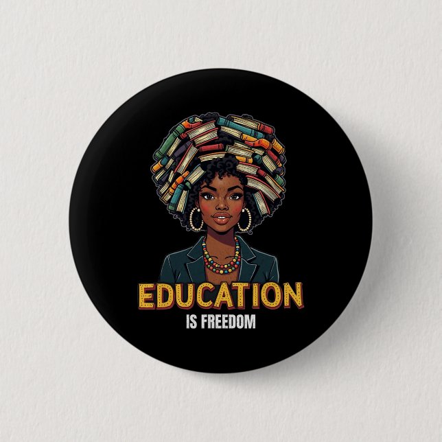 Education Is Freedom Black History Month Teacher B Button (Front)