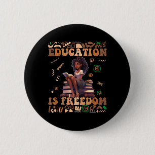 Education Is Freedom Black History Month Teacher W Button