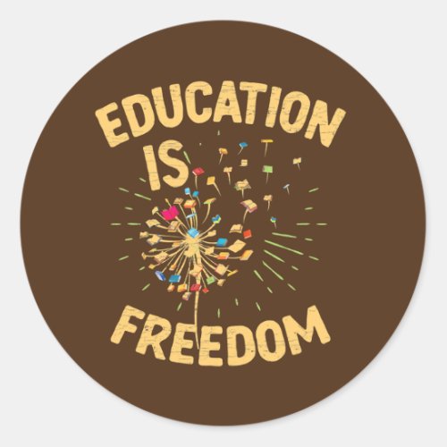 Education Is Freedom Dandelion Book Lover  Classic Round Sticker