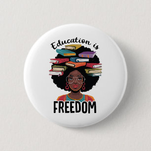 Education Is Freedom Teacher Black History Month B Button