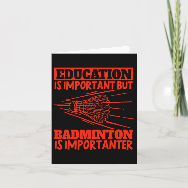 Education Is Important Badminton Is Importanter Sh Card (Front)