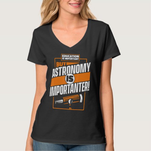 Education Is Important But Astronomy Is Importante T_Shirt