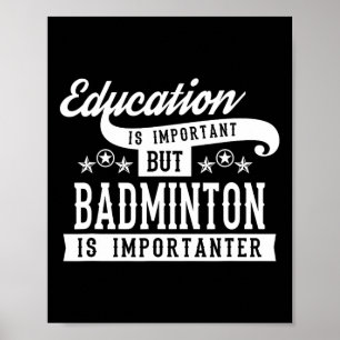 Education Is Important But Badminton Is Importante Poster
