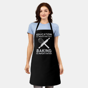 Education Is Important But Baking Is Importanter Apron