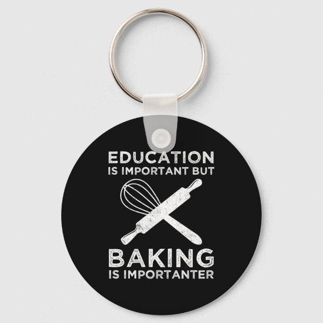 Education Is Important But Baking Is Importanter Keychain (Front)